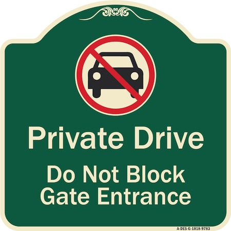 Signmission Designer Series-Private Drive Do Not Block Gate Entrance With No Car Symbol, 18" H, G-1818-9783 A-DES-G-1818-9783